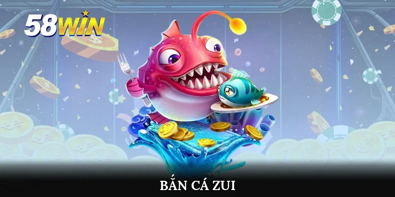Bắn cá Zui